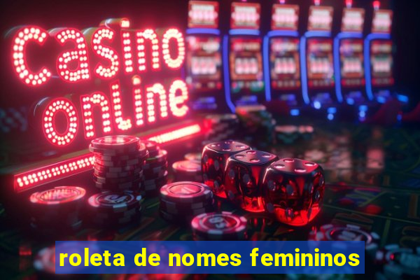 roleta de nomes femininos